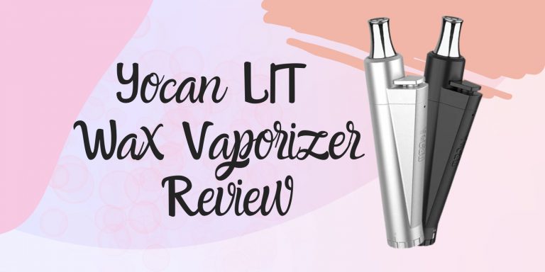 Yocan LIT Wax Vaporizer Review