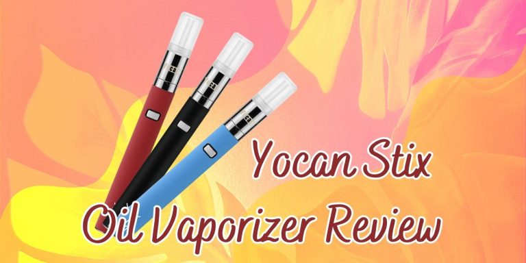 Yocan Stix Oil Vaporizer Review